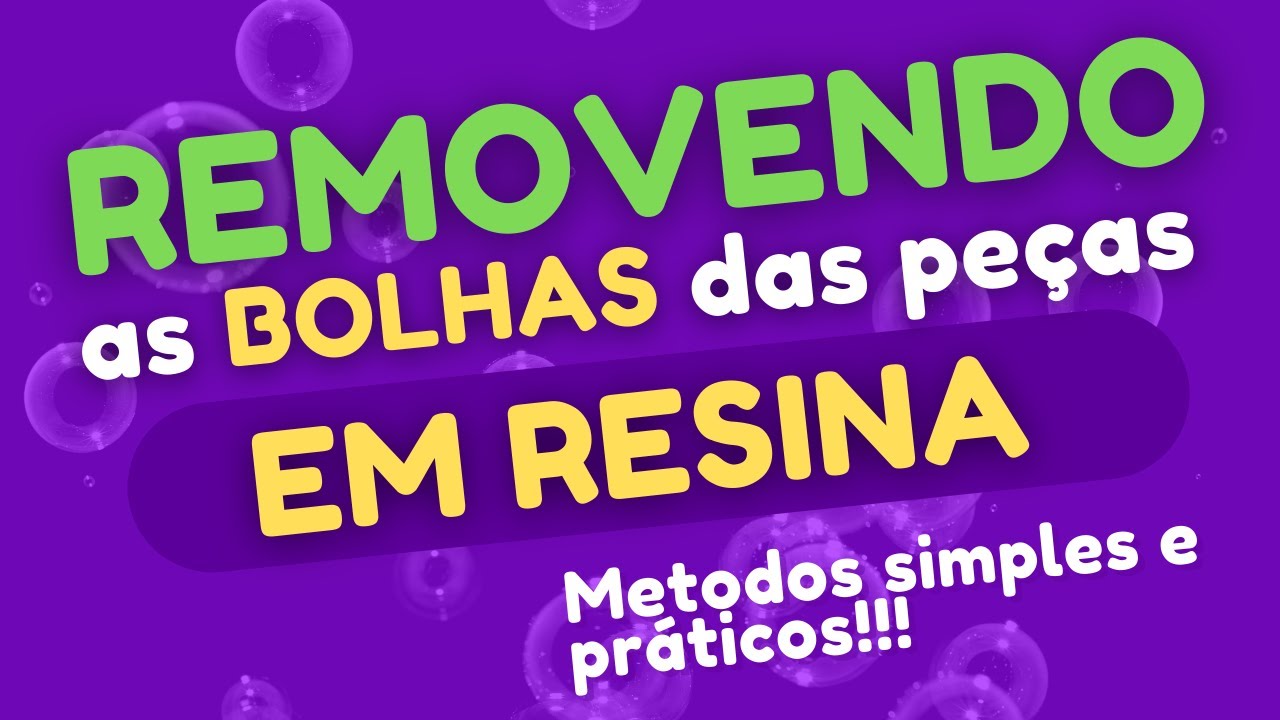 BOLHAS NA RESINA Epóxi - Como remover e evitar as bolhas das peças em resina! Método Fácil!!!