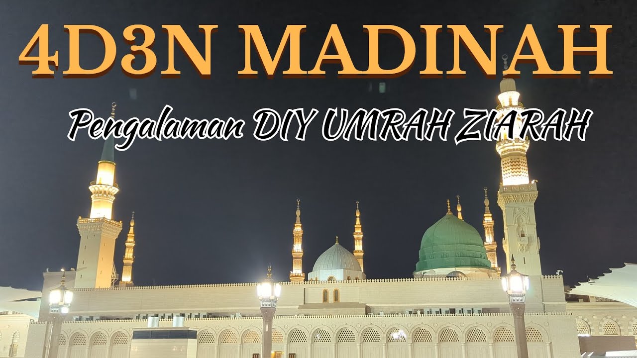 4D3N Full Video Di Madinah: Vlog Pengalaman DIY UMRAH ZIARAH