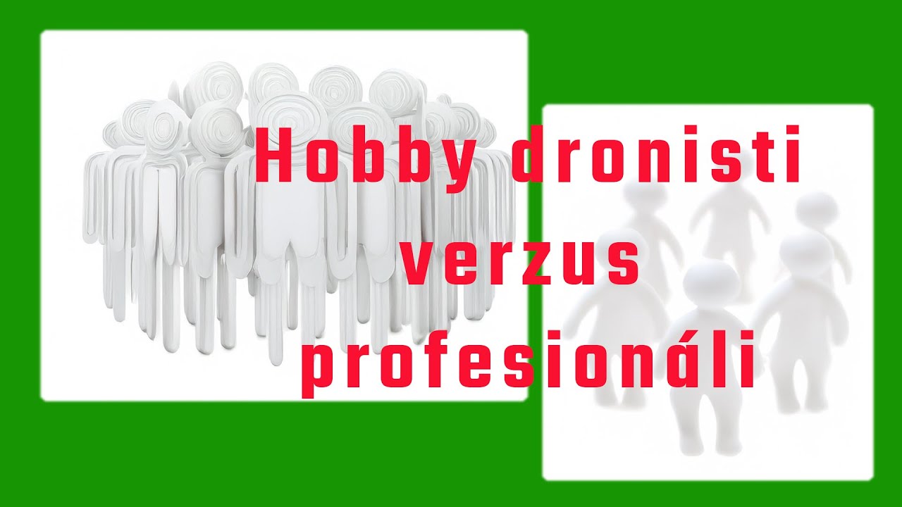 Hobby dronisti verzus profesionáli