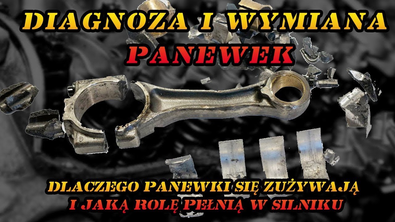 Diagnoza i wymiana panewek, dlaczego panewki się zużywają i jaką rolę pełnią w silniku