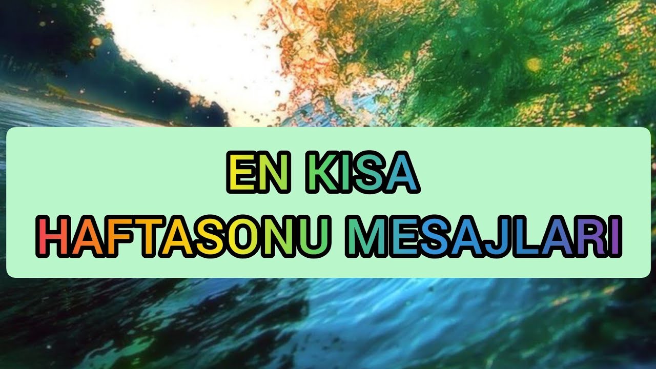 RESİMLİ EN KISA HAFTASONU MESAJLARI🌞YENİ G&Uuml;N CUMARTESİ MERHABA EN YENİ MUTLU G&Uuml;NLER G&Uuml;NAYDIN MESAJI🌞