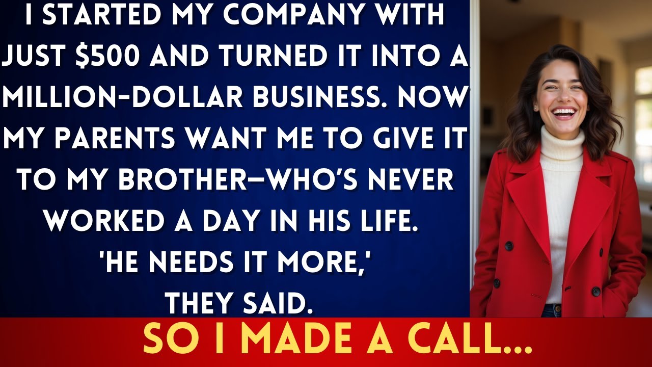 I Built A Million-Dollar Company From Nothing My Parents Want To Give It To My Unemployed Brother...