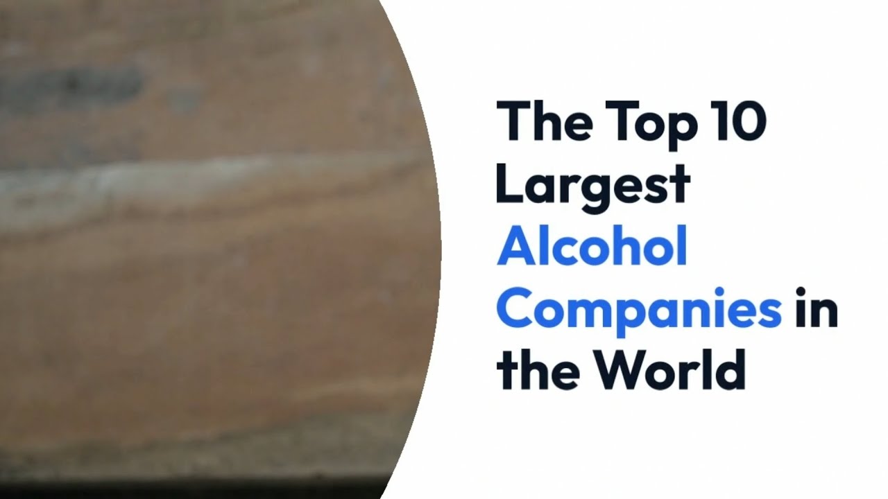 The Top 10 Largest Alcohol Companies in the World
