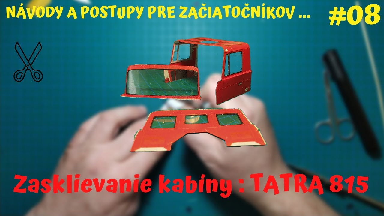 Návody a postupy pre začiatočníkov | #08 Zasklievanie kabíny : Tatra 815
