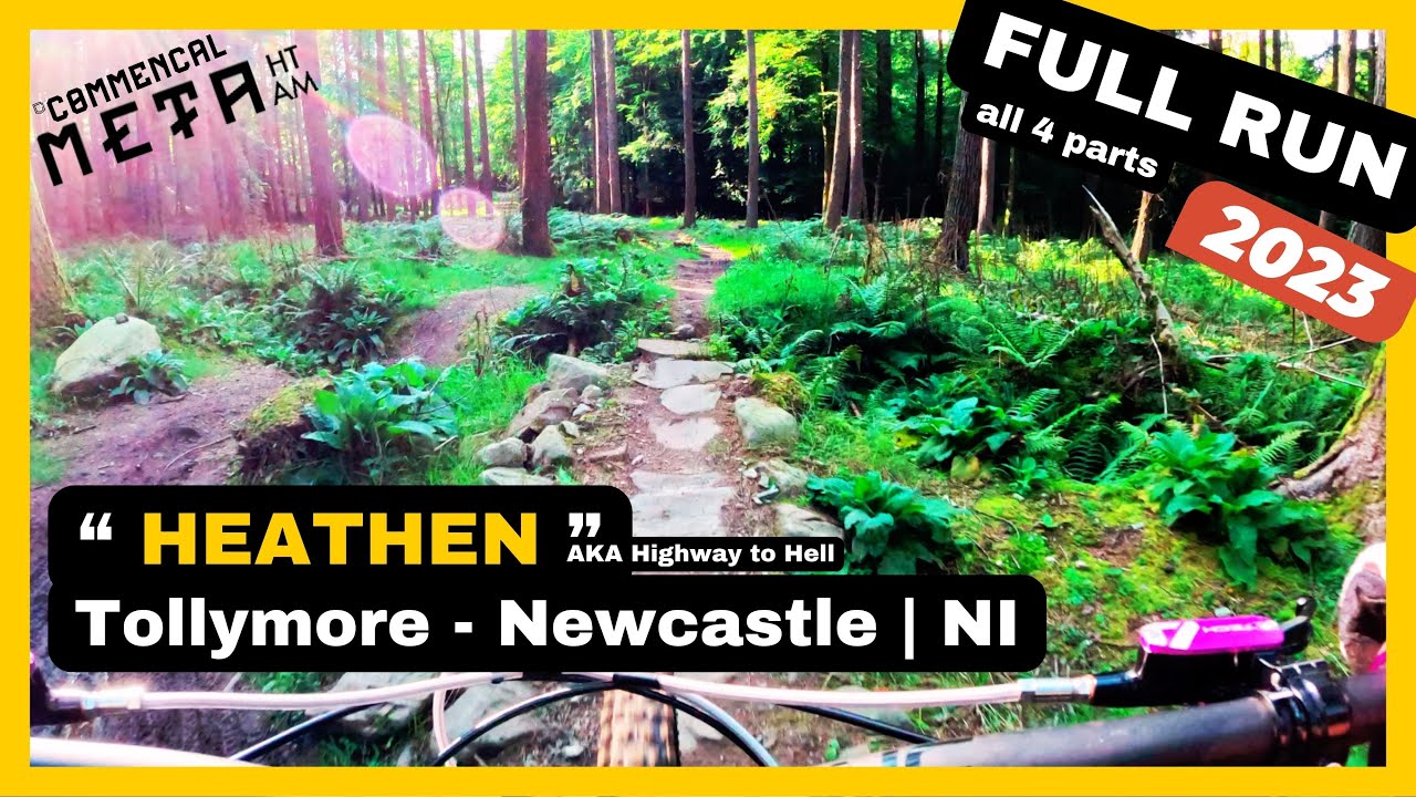 Heathen Full Run - Tollymore MTB (Top-Bottom) Commencal meta Hardtail Newcastle trails - NEW 2023