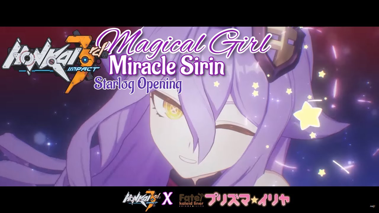 Honakai Impact 3rd/ Miracle Sirin Opening (Starlog - Choucho)  崩壊3rd X Fate/kaleid liner プリズマ☆イリヤ