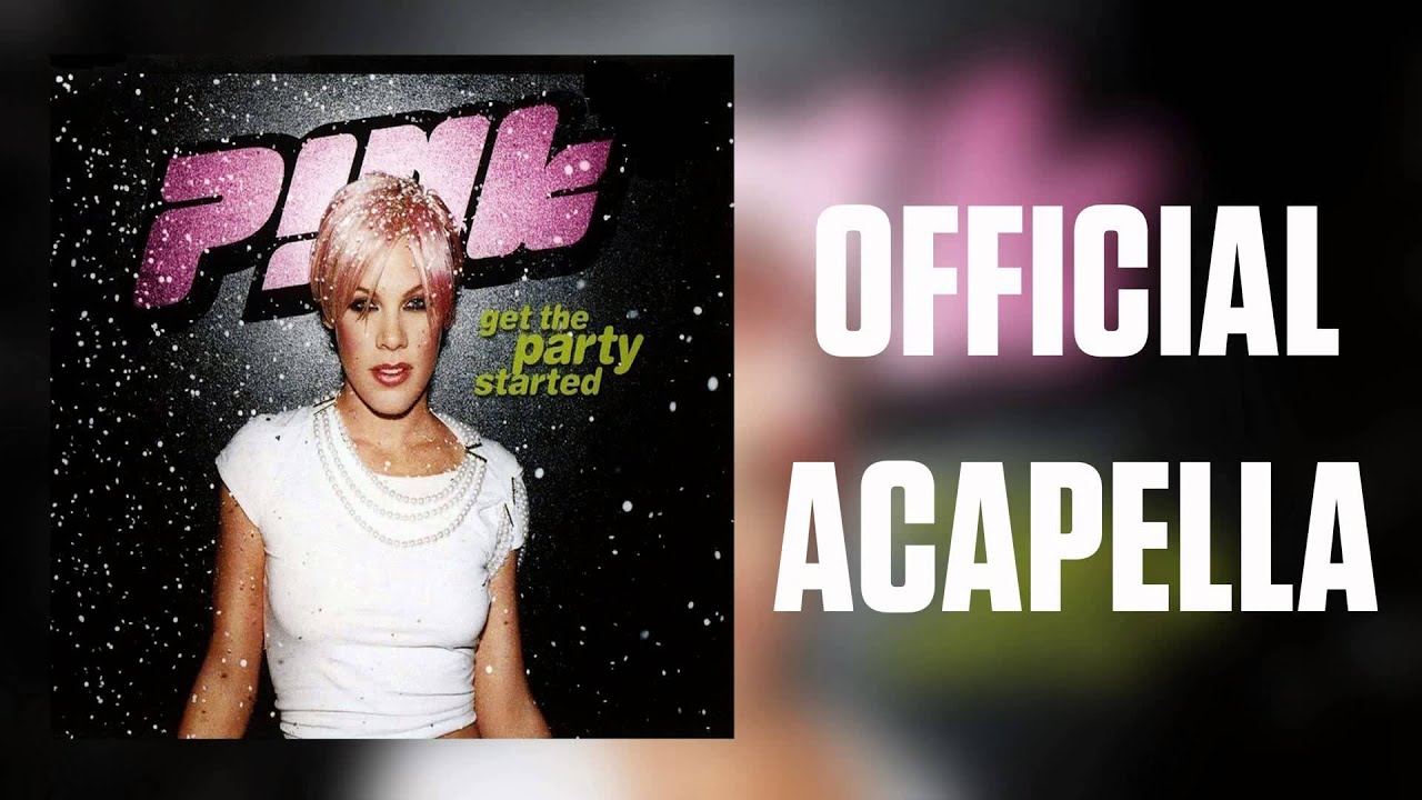 P!nk - Get The Party Started (Official Acapella)