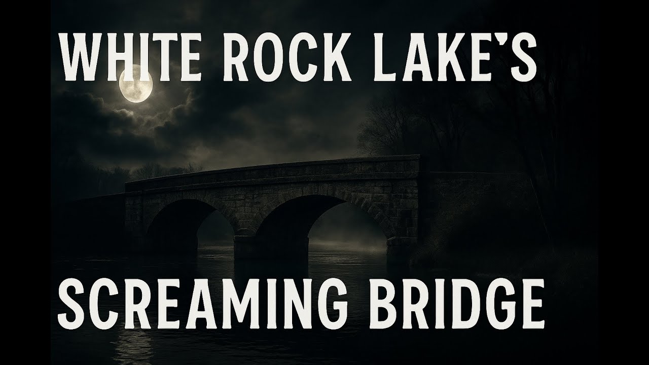 White Rock Lake&rsquo;s Screaming Bridge - The Haunted Texas Legend That Won&rsquo;t Stay Quiet