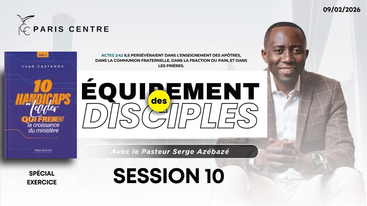 ÉQUIPEMENT DES DISCIPLES - avec  Docteur Serge AZÉBAZÉ