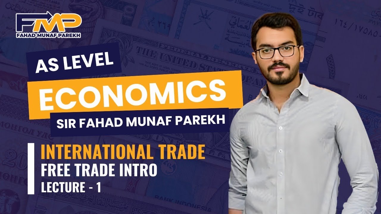 AS Economics 9708 | International Trade ( Advantages & Disadvtanages of Trade ) - Lecture 1