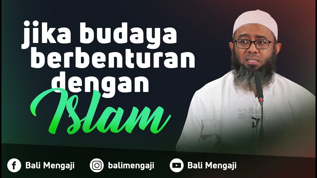 Video Singkat: Jika Budaya Berbenturan Dengan Islam - Ustadz Nizar Saad Jabal, Lc, M.Pd
