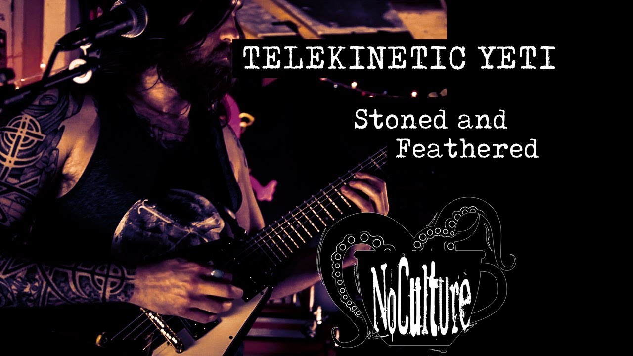 Telekinetic Yeti - Stoned and Feathered | Live @ No Culture