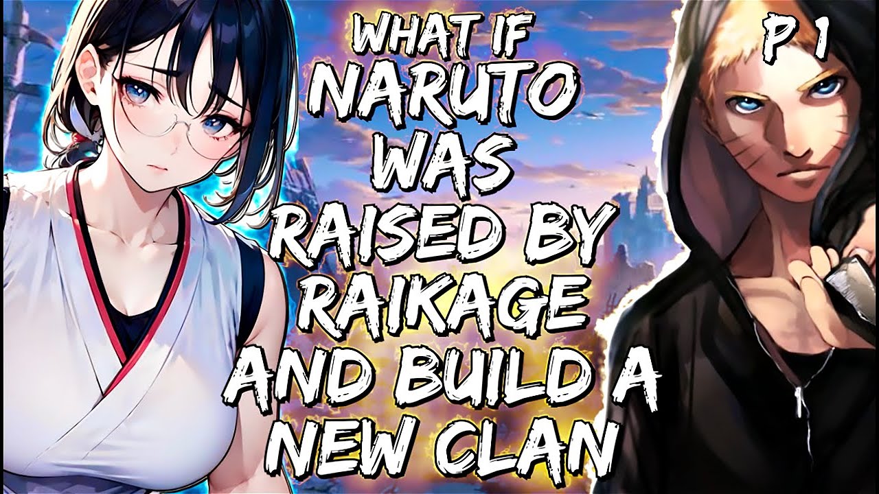 What If Naruto Was Raised By Raikage & Build a New Clan Part 1