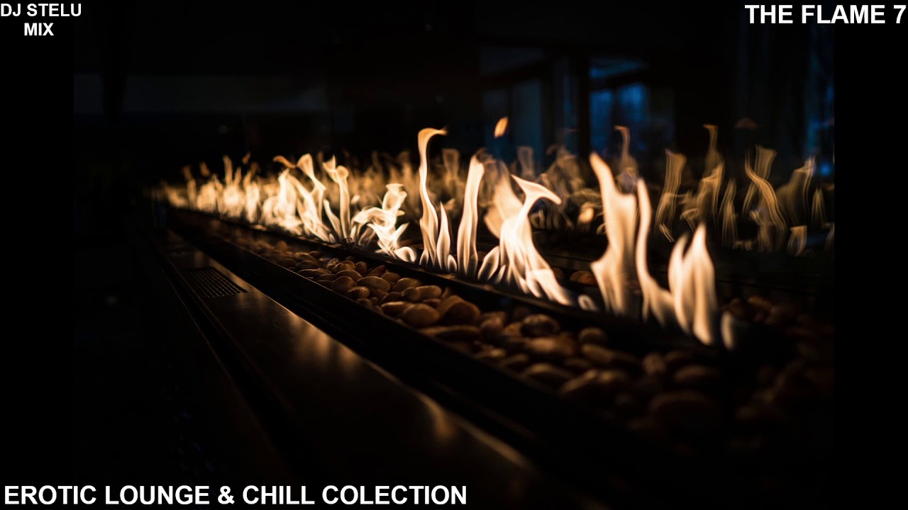 EROTIC LOUNGE & CHILL COLLECTION - THE FLAME 7 - DJ STELU