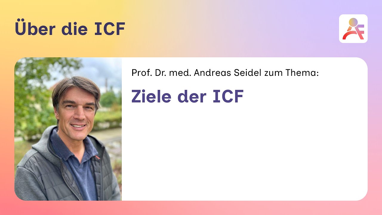 ICF! – Über die ICF – Ziele der ICF