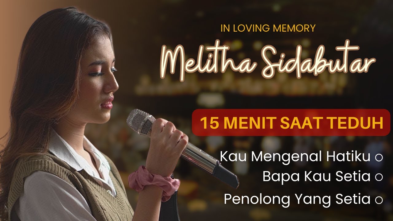 IN LOVING MEMORY OF MELITHA SIDABUTAR - 15 MENIT SAAT TEDUH