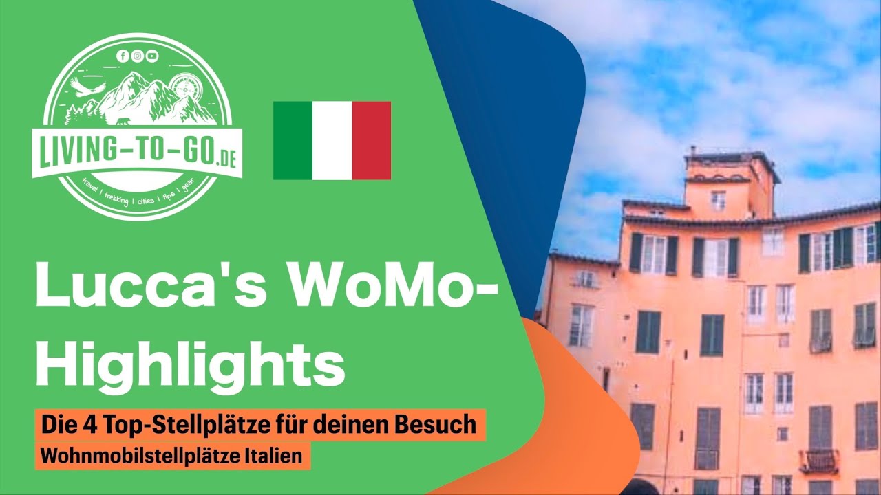 Lucca's Wohnmobil-Highlights: Die 4 Top-Wohnmobilstellplätze für deinen Besuch
