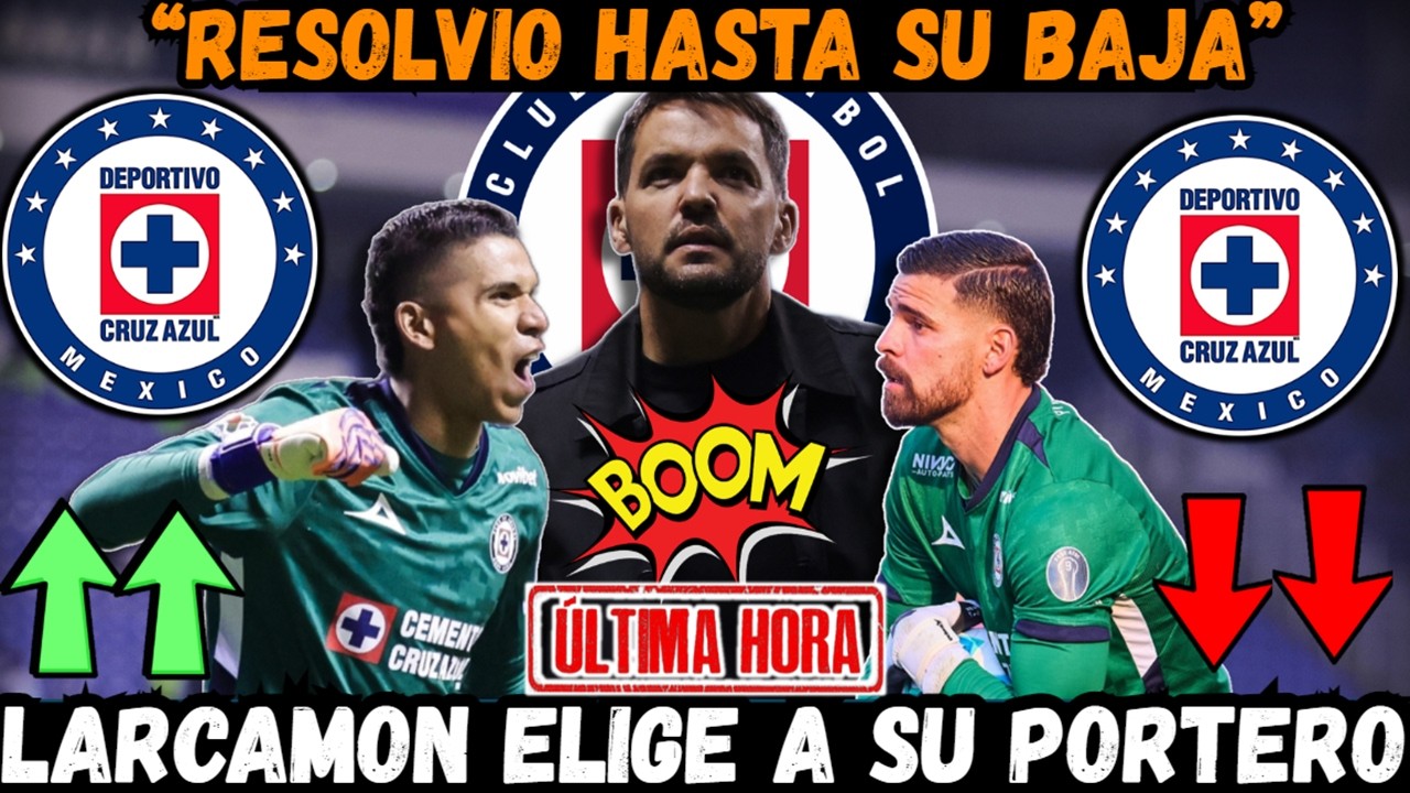 ✅🔥¡ULTIMA HORA! LARCAMON ya ELIGIO a su PORTERO TITULAR con CRUZ AZUL