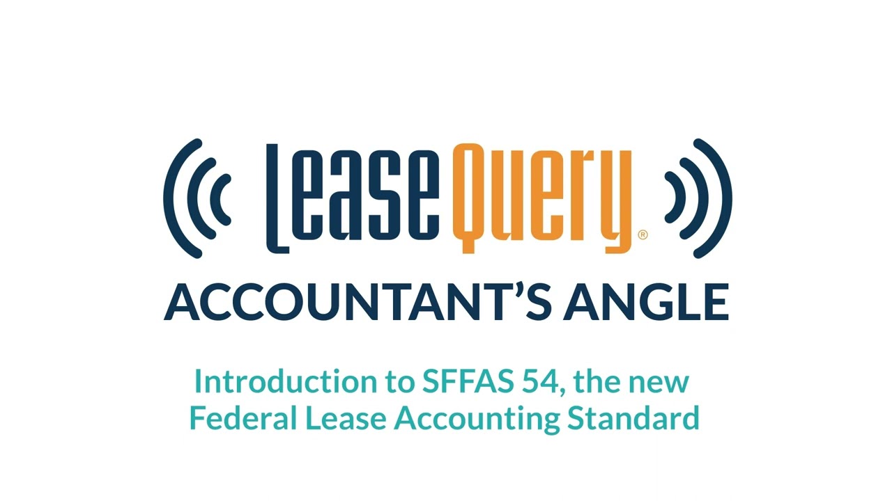 Introduction to SFFAS 54, the new Federal Lease Accounting Standard