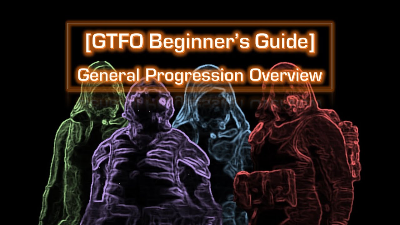 [GTFO Beginner's Guide #2] General Progression Overview
