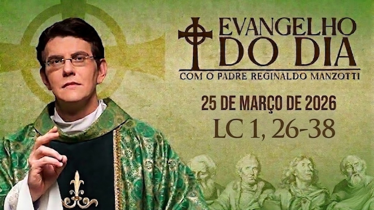 EVANGELHO DE HOJE &ndash; 25/03/2026 | Lc 1,26-38 | PADRE REGINALDO MANZOTTI