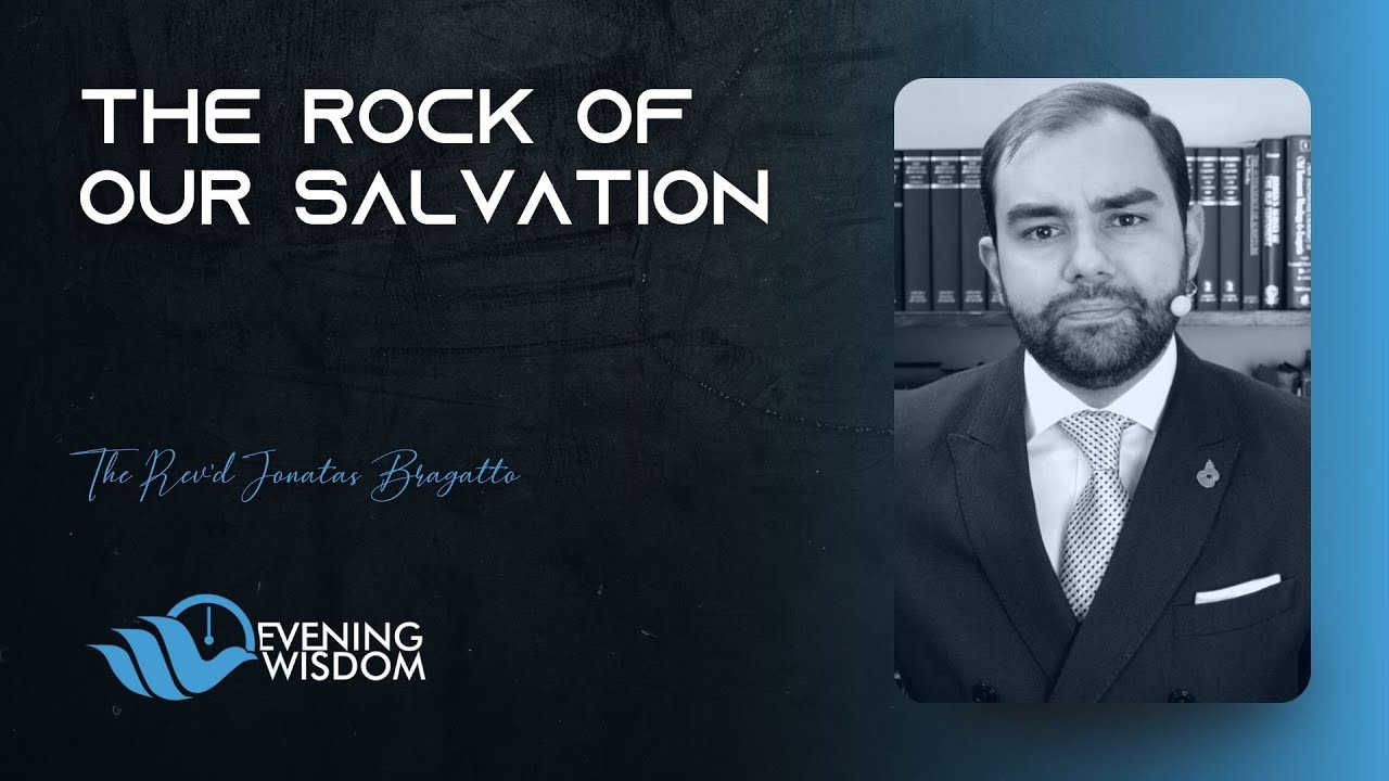 The Rock of our Salvation | Rev'd Jonatas Bragatto
