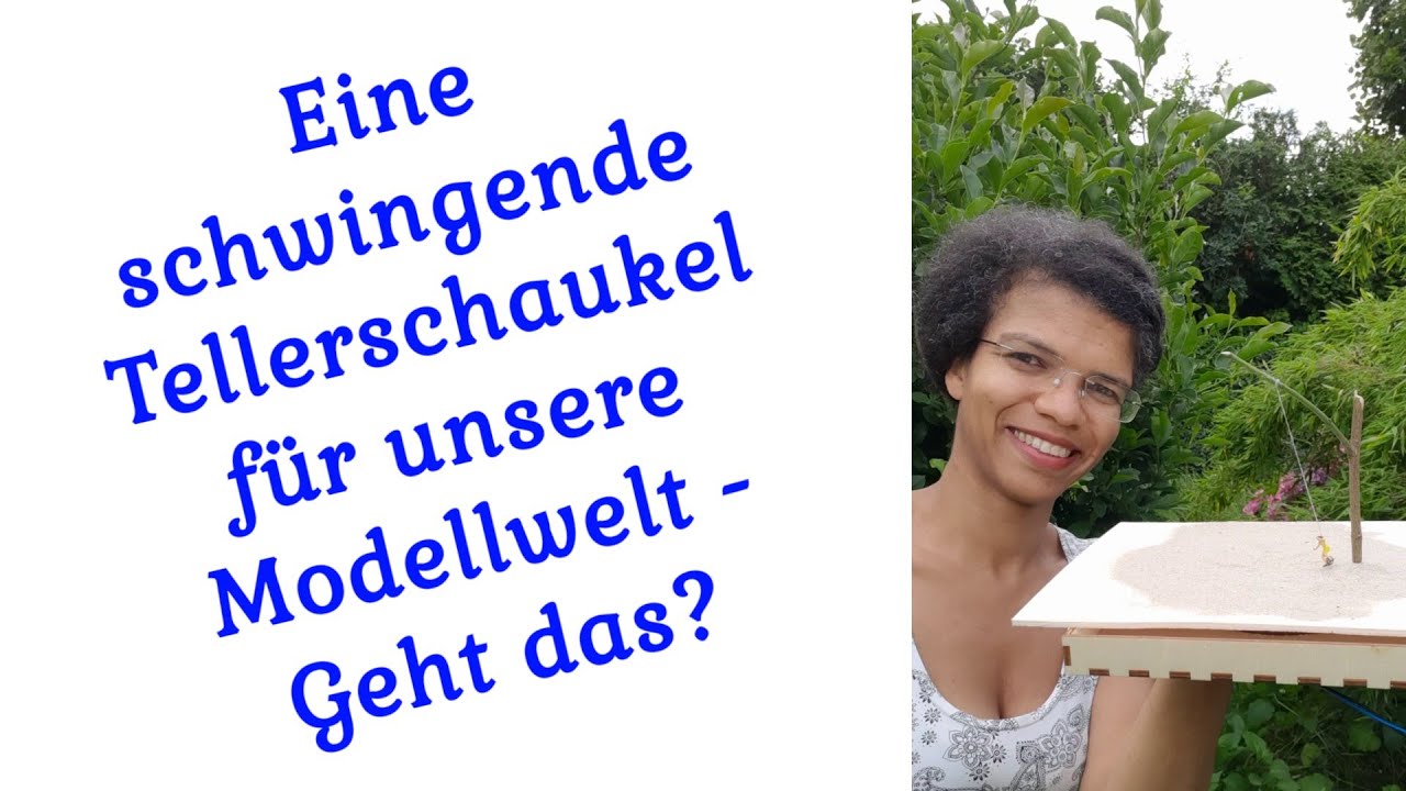 Wie k&ouml;nnte das gehen? - Eine schwingende Tellerschaukel in der Modellwelt