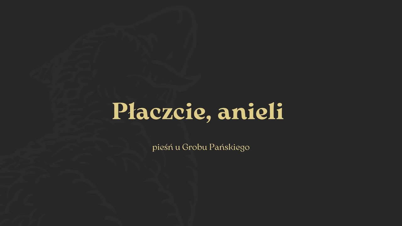 Płaczcie anieli - pieśń u Grobu Pańskiego