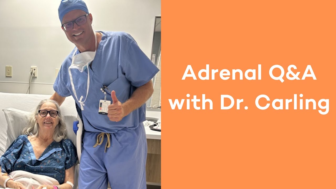 Adrenal Tumor, Disease and Surgery Q&A with Dr. Carling - June 2024 Edition