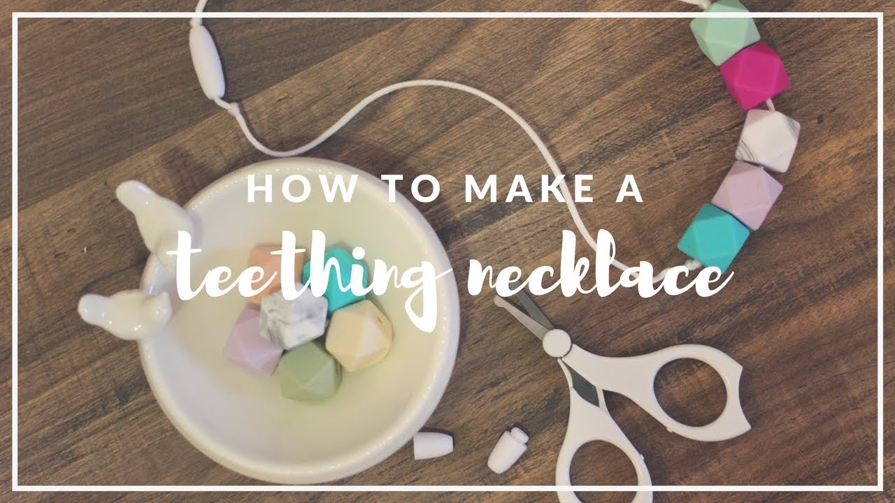 HOW TO MAKE A TEETHING NECKLACE