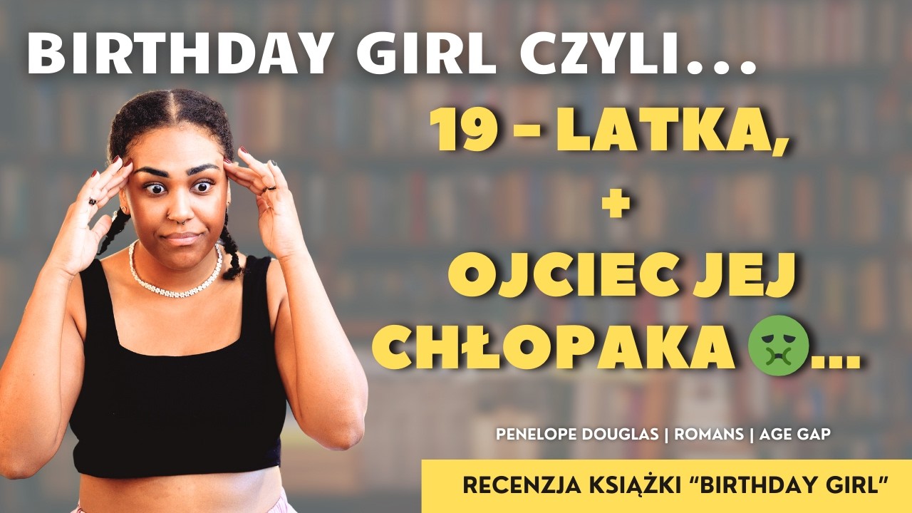 Birthday Girl to najgorsza książka z age gap, jaką czytałam🤢. | Melka Recenzuje