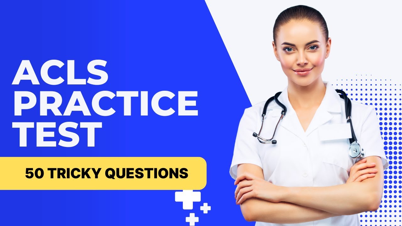 ACLS Practice Test 2026 - Mock Exam Review & Study Guide (50 Tricky Questions)