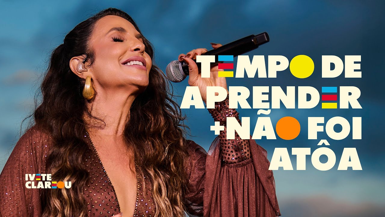 Ivete Sangalo - Tempo de Aprender / N&atilde;o Foi &Agrave; Toa | Ivete Clareou (V&iacute;deo Oficial)
