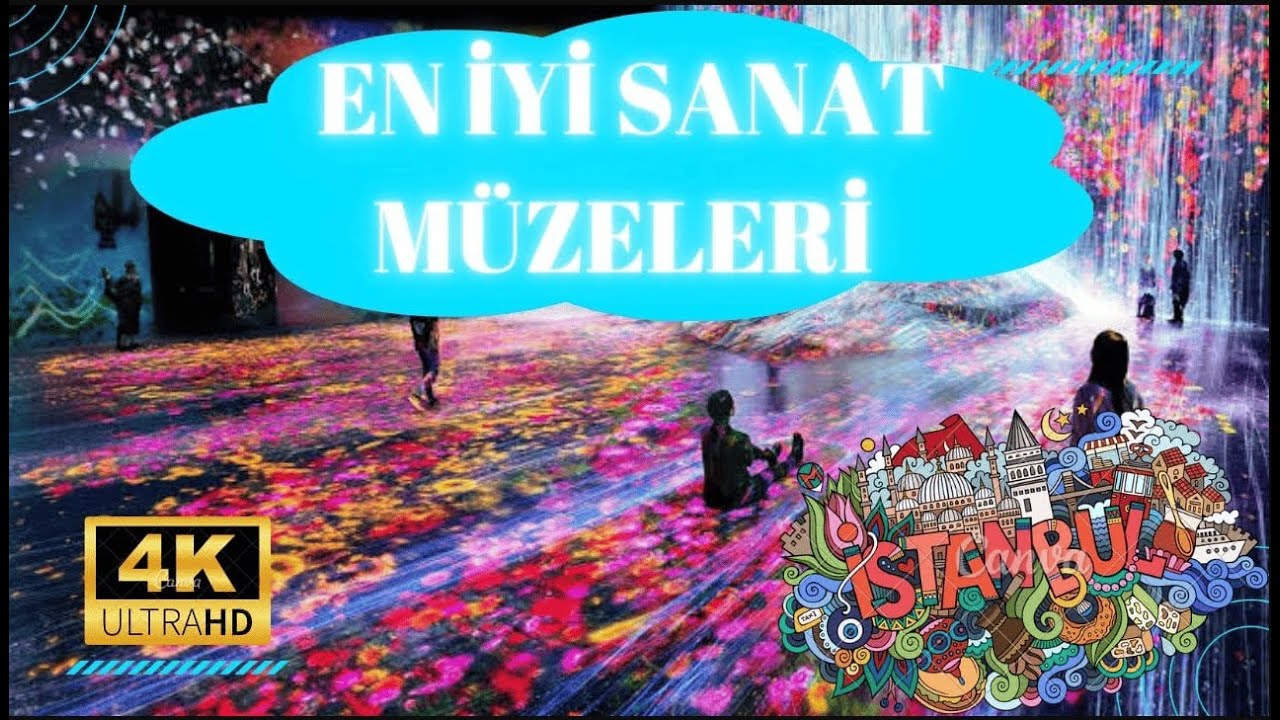 İSTANBUL'UN EN İYİ SANAT MÜZELERİ I İSTANBUL MÜZELERİ