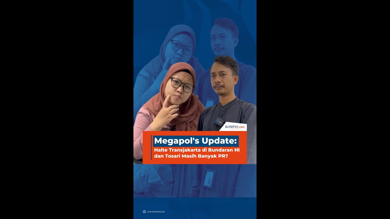 Megapol's Update: Halte Transjakarta di Bundaran HI dan Tosari Masih Banyak PR?