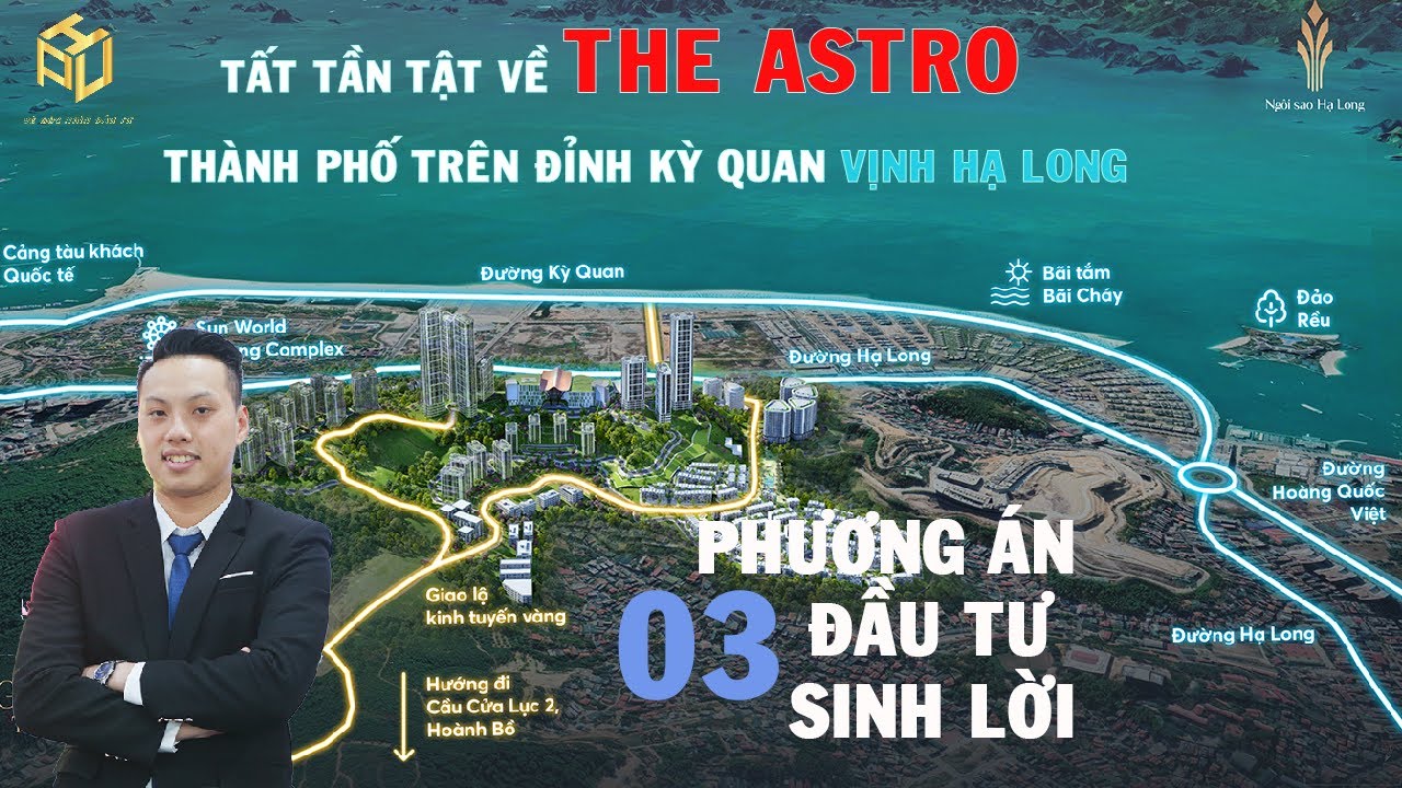 [THE ASTRO HẠ LONG BAY] PHÂN TÍCH CHUYÊN SÂU VỀ DỰ ÁN & 03 PHƯƠNG ÁN ĐẦU TƯ - LIÊN HỆ: 0965654333