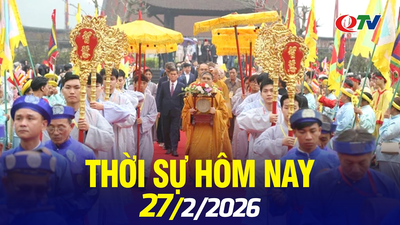 Bản tin thời sự hôm nay 27/2: Khai hội Xuân Yên Tử 2026