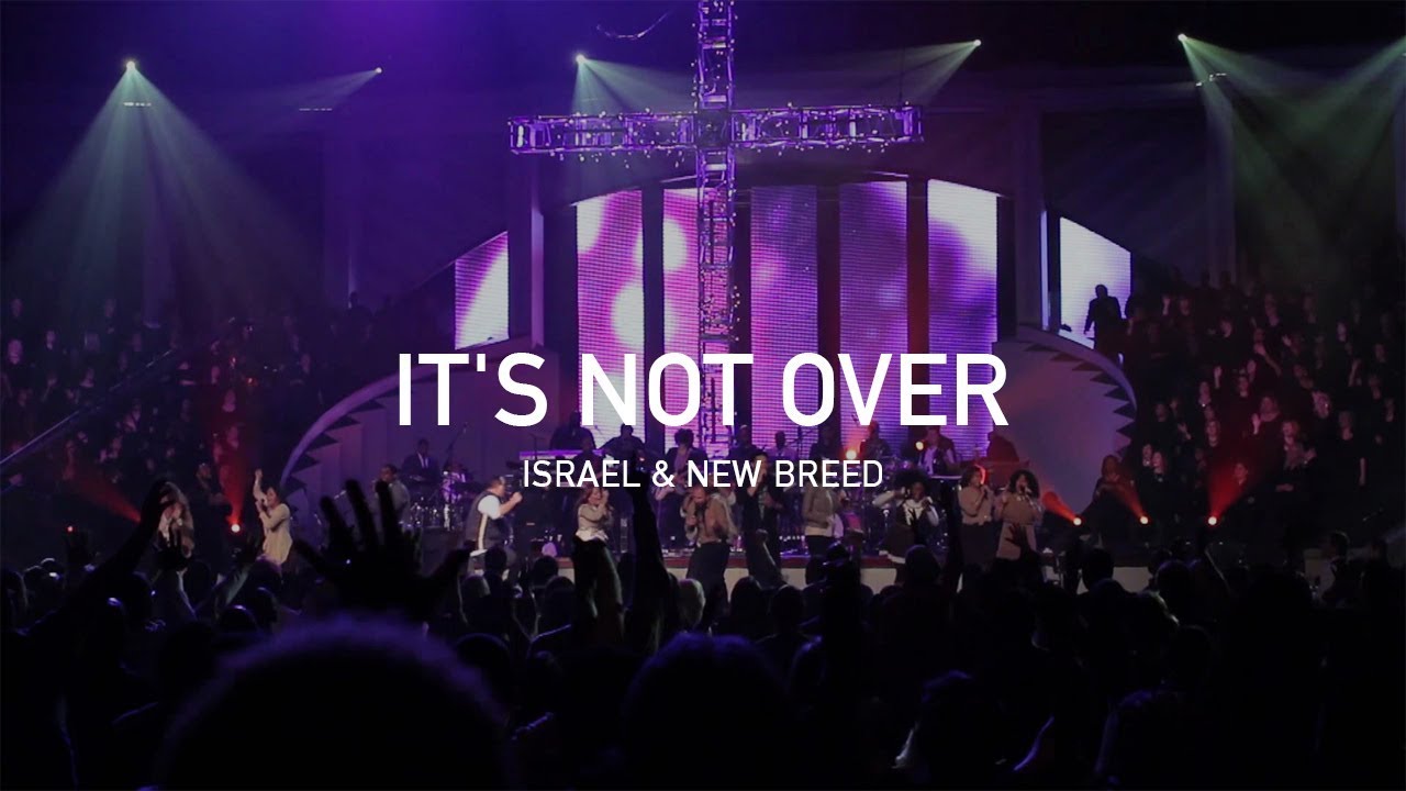 It's Not Over (Live) – Israel & New Breed [Official]