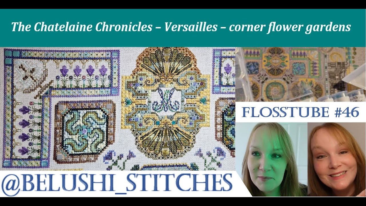 Flosstube #46 **Chatelaine Chronicles** - Versailles – corner flower gardens