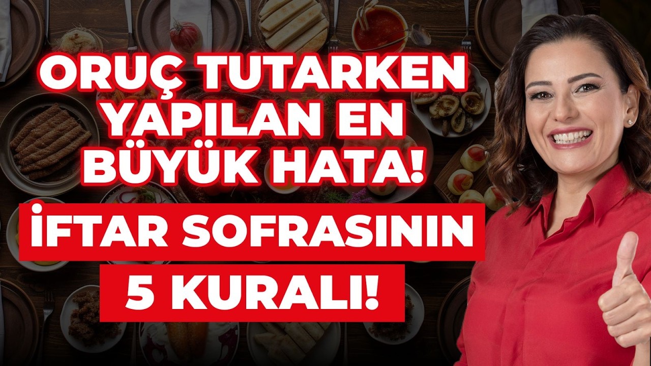 İFTAR SOFRANDAN BU 5 ÇEŞİT YEMEĞİ EKSİK ETME! Halsizlik Yaşamadan Oruç Tutmak Mümkün! |Dr. Ayça Kaya