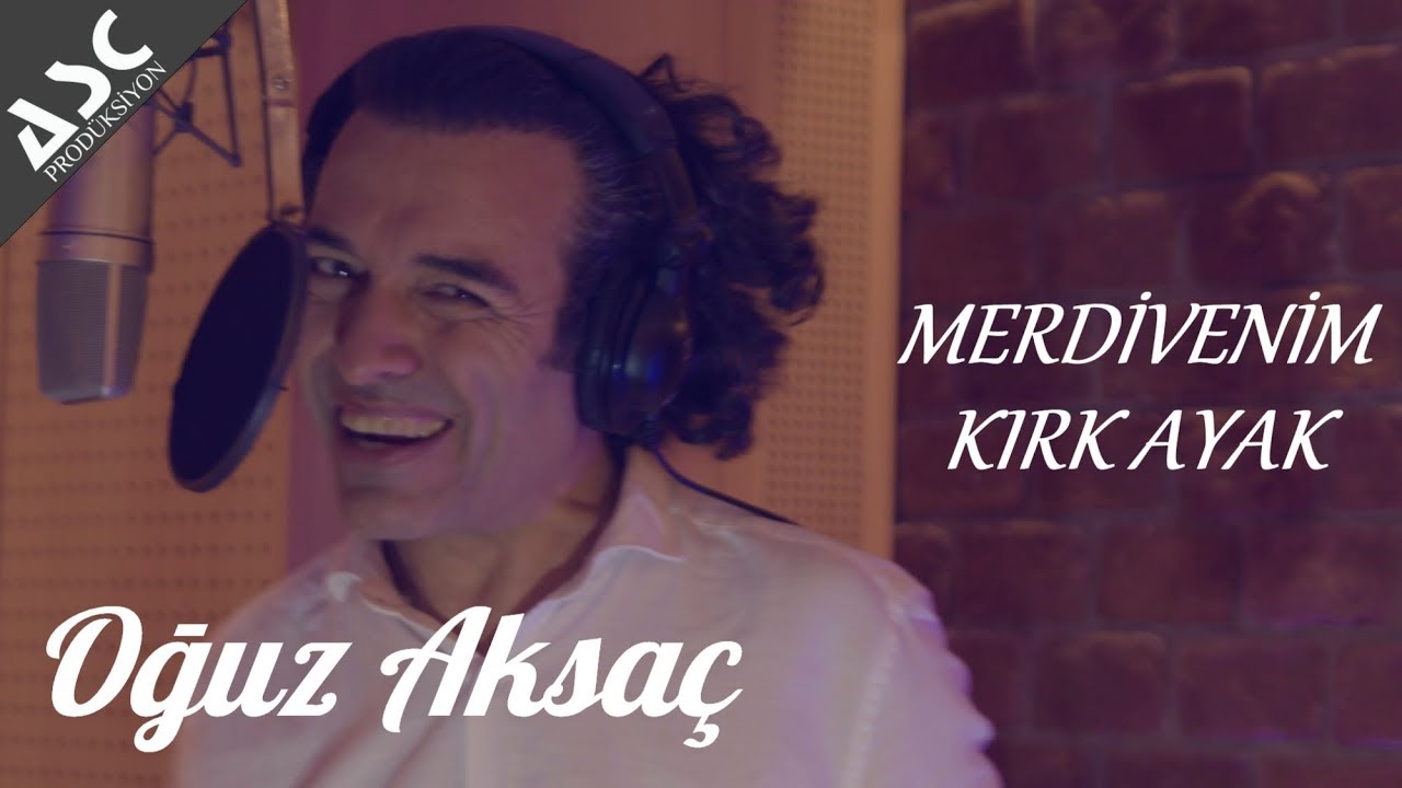 OĞUZ AKSAÇ - MERDİVENİM KIRK AYAK