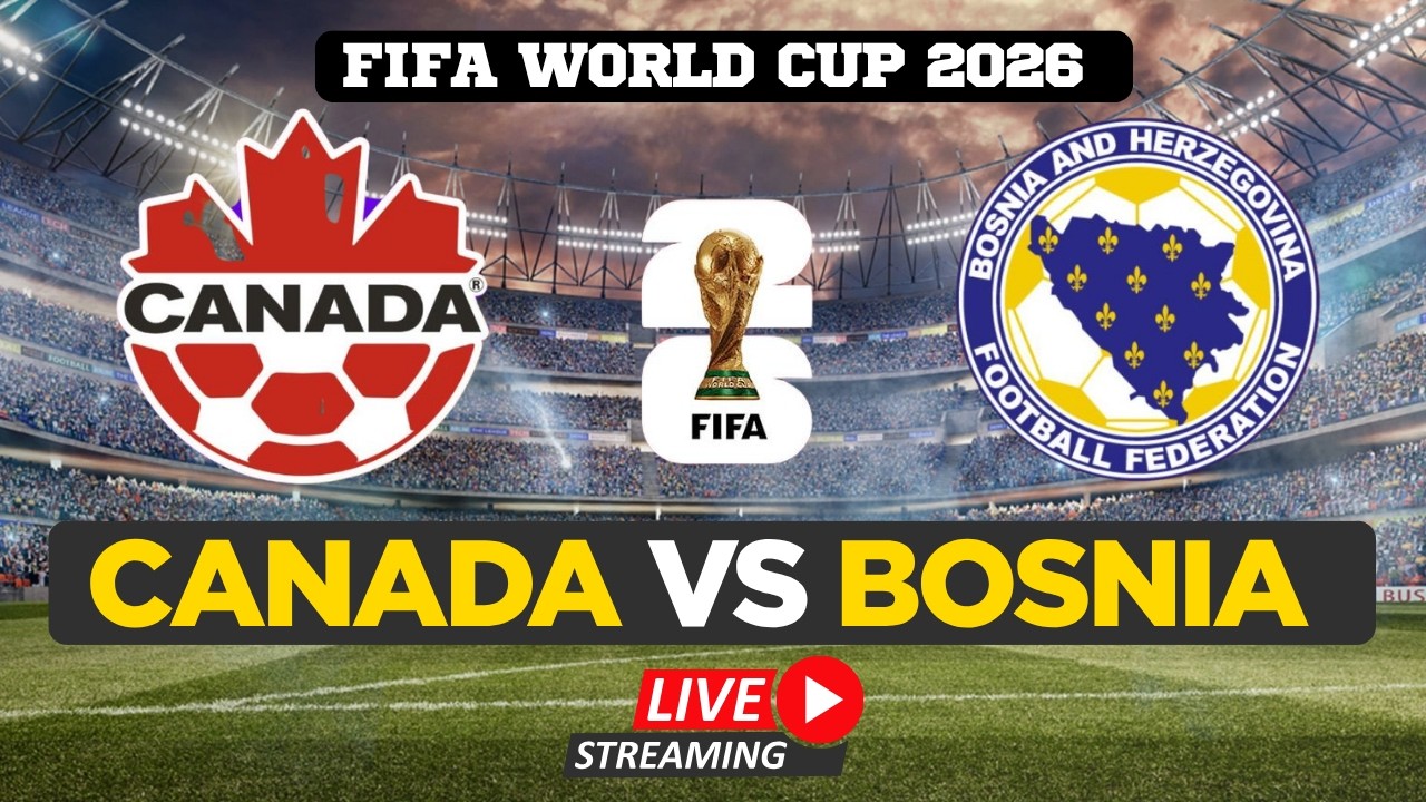 FIFA World Cup 2026 LIVE | Bosnia vs Canada Match Live from Sarajevo | Watch FIFA World Cup LIVE