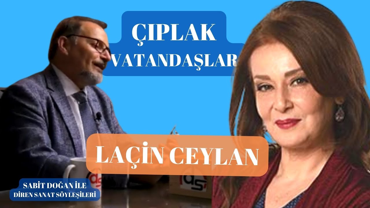 &Ccedil;ıplak Vatandaşlar Tiyatro Oyunun Y&ouml;netmeni  La&ccedil;in Ceylan; Sabit Doğan ile Diren Sanat S&ouml;yleşileri