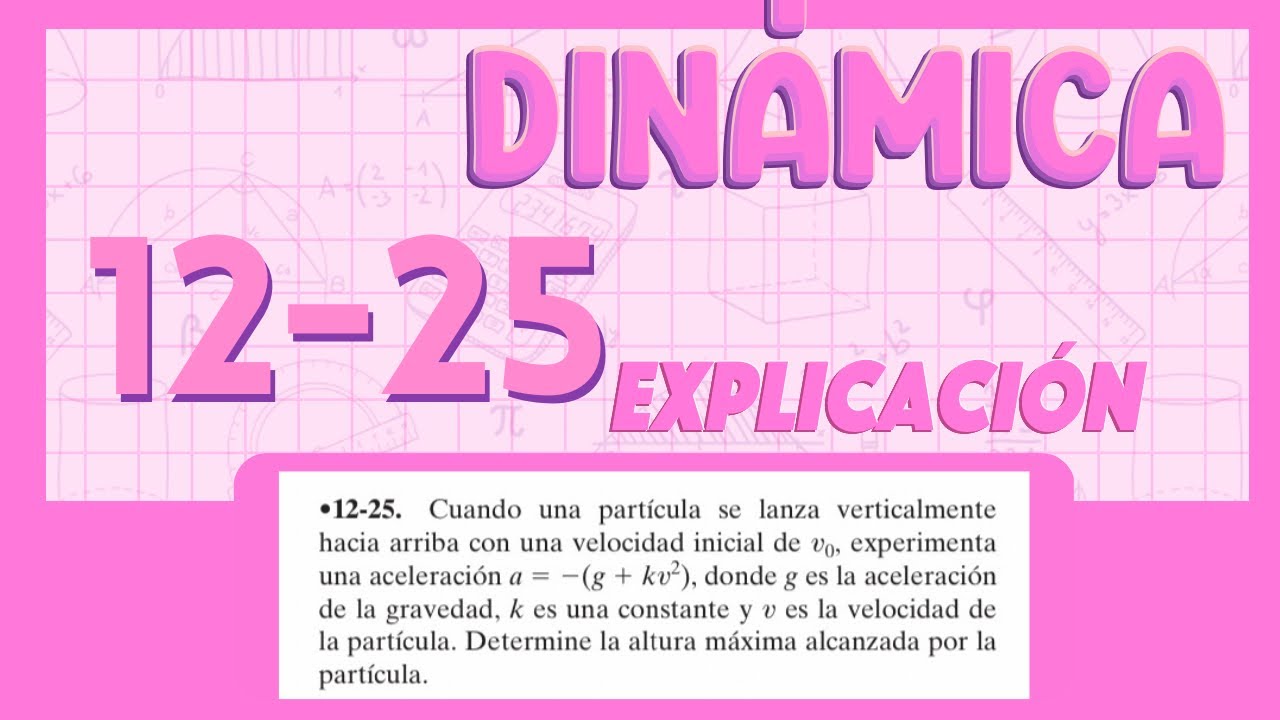 DINÁMICA DE HIBBELER EJERCICIO 12-25 EXPLICACIÓN