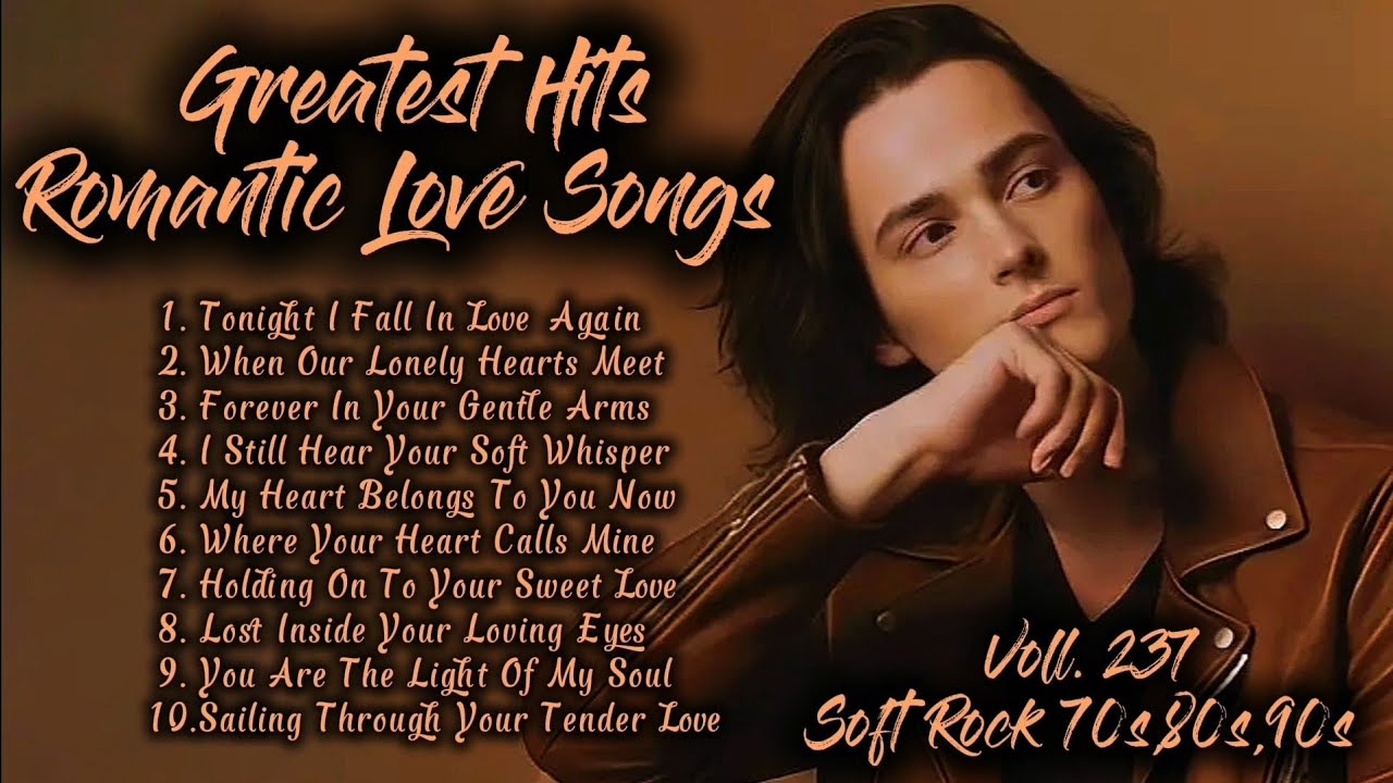Greatest Hits Romantic Love Songs | Soft Rock 70s,80s,90s | Tonight I Fall In Love Again | Voll. 237