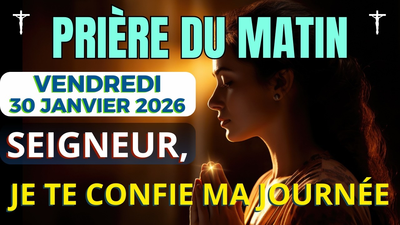 Prière Du Matin • Vendredi 30 Janvier 2026 - Prière Matinale de Bénédiction et Protection Divine