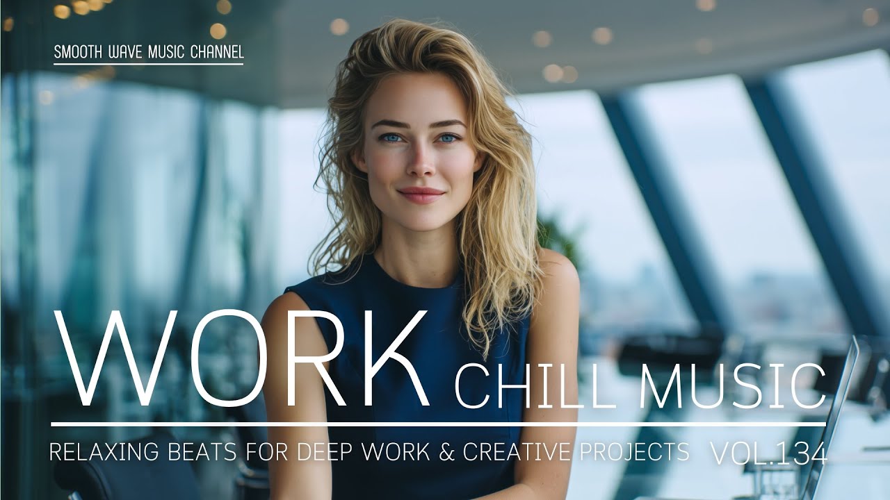 Work Chill Music | Relaxing Beats for Deep Work & Creative Projects | Boost Clarity