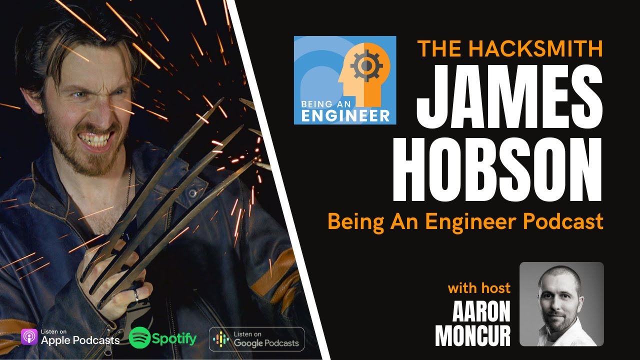 James Hobson | The Hacksmith - Being an Engineer Podcast