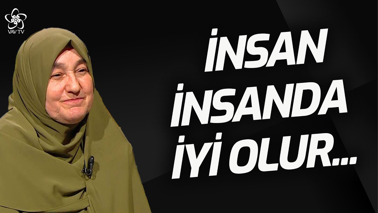 Saliha Erdim: İnsan İnsanda İyi Olur | VAV TV