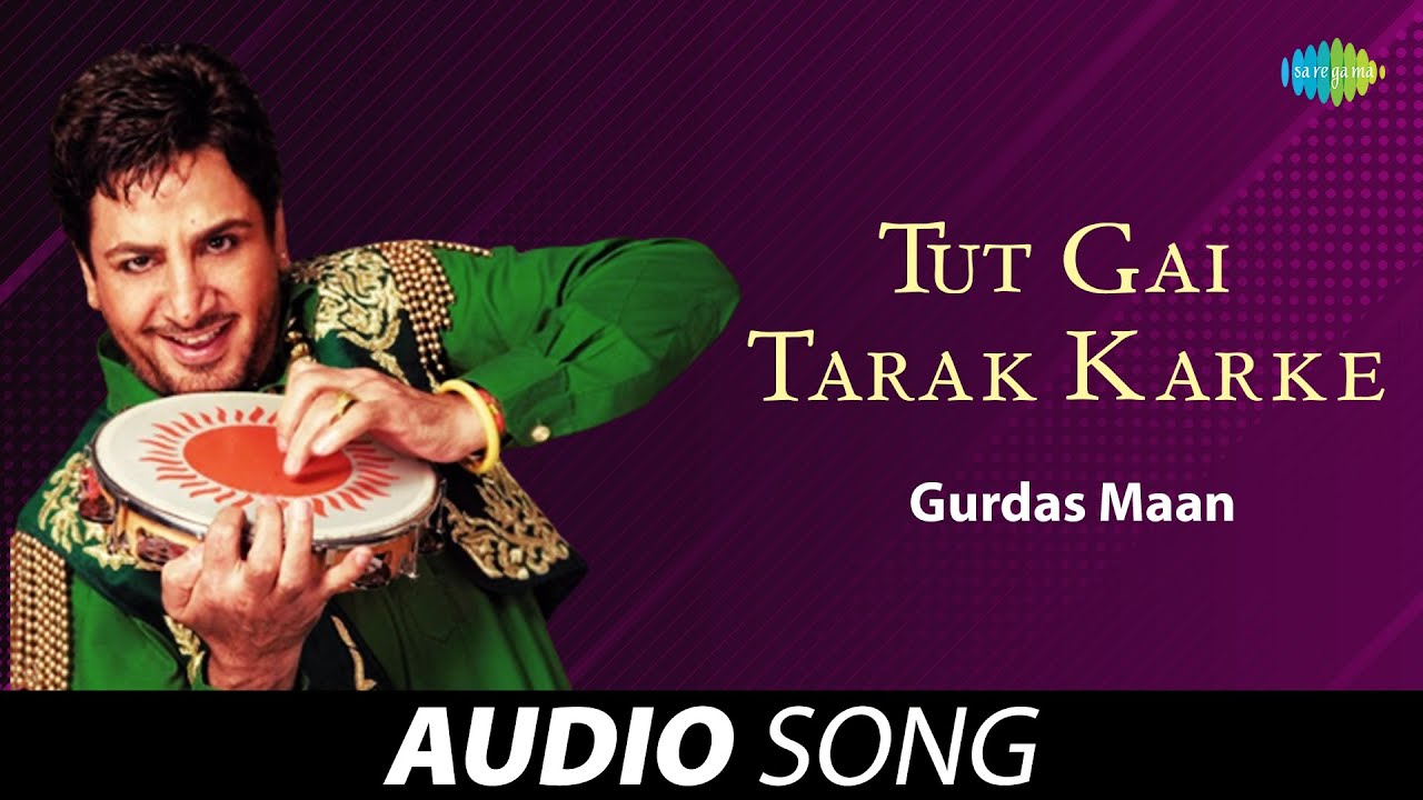Tut Gai Tarak Karke | Gurdas Maan | Old Punjabi Songs | Punjabi Songs 2022